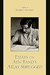 Essays on Ayn Rand's Atlas Shrugged Essays on Ayn Rand's Atlas Shrugged