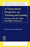 Transactional Perspective on Teaching and Learning: A Framework for Adult and Higher Education (Advances in Learning and Instruction Series, 18) Transactional Perspective on Teaching and Learning: A Framework for Adult and Higher Education (Advances in Learning and Instruction Series, 18)