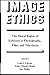 Image Ethics: The Moral Rights of Subjects in Photographs, Film, and Television (Communication and Society)
