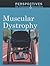 Muscular Dystrophy (Perspectives on Diseases and Disorders)