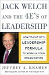 Jack Welch and the 4E's of Leadership: How to Put GE's Leadership Formula to Work in Your Organization