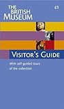 The British Museum Visitor's Guide: With Self-Guided Tours Of The Collections