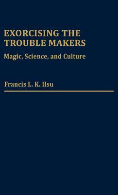 Exorcising the Trouble Makers: Magic, Science, and Culture (Hardcover)