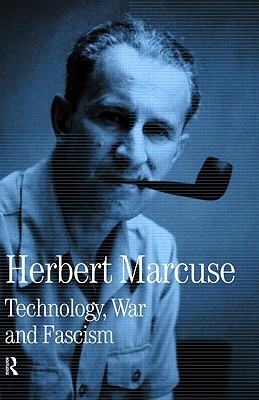 Technology, War and Fascism: Collected Papers of Herbert Marcuse, Volume 1 (Herbert Marcuse: Collected Papers)