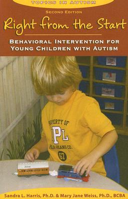 Right from the Start:  Behavioral Intervention for Young Children with Autism (Topics in Autism)