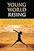 Young World Rising: How Youth Technology and Entrepreneurship are Changing the World from the Bottom Up