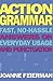 Action Grammar: Fast, No-Hassle Answers on Everyday Usage and Punctuation