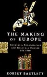 The Making of Europe by Robert Bartlett