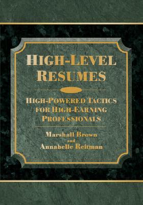 High-Level Resumes: High-Powered Tactics For High-Earning Professionals (Paperback)