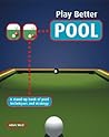 Play Better Pool: A Stand-up Book of Pool Techniques and Strategy