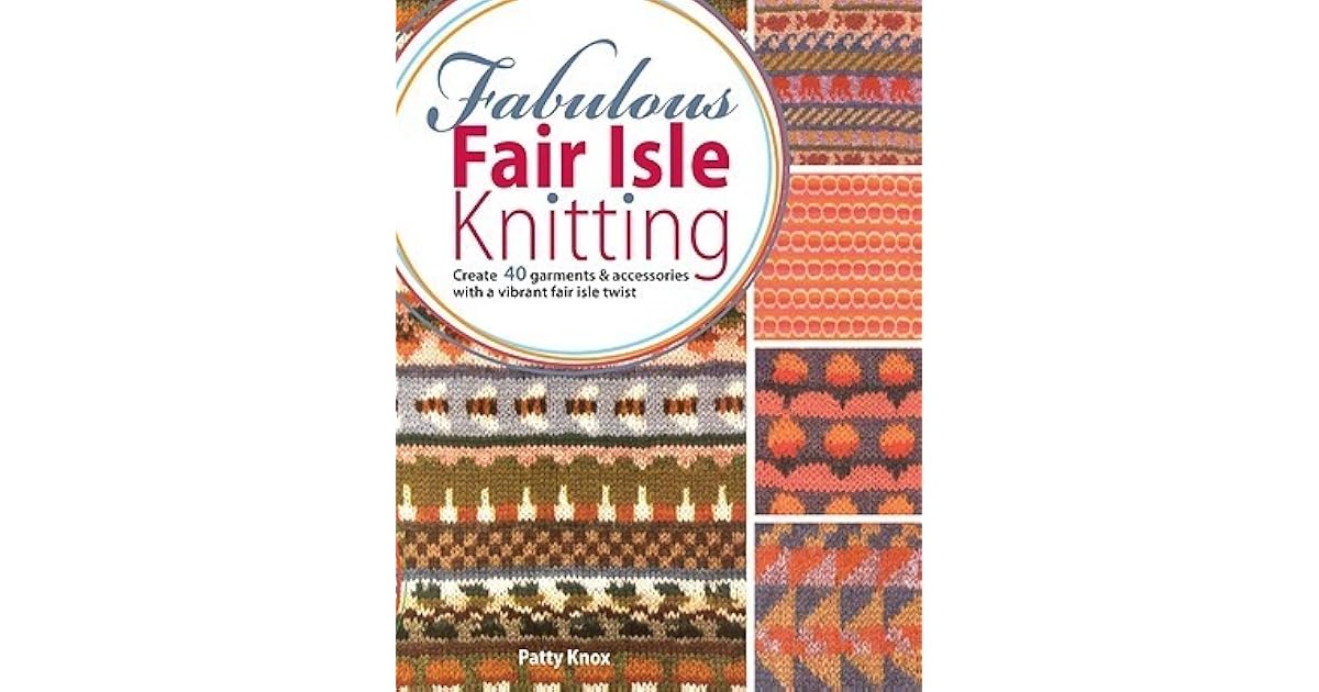 Fabulous Fair Isle Knitting by Patty Knox