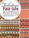 Fabulous Fair Isle Knitting by Patty Knox Fabulous Fair Isle Knitting by Patty Knox