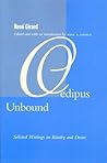 Oedipus Unbound: Selected Writings on Rivalry and Desire