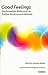 Good Feelings (The International Psychoanalytical Association Psychoanalytic Ideas and Applications Series)