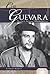 Che Guevara by Valerie Bodden Che Guevara by Valerie Bodden