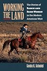 Working the Land: The Stories of Ranch and Farm Women in the Modern American West