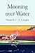 Mooning over Water by C.A. Campos
