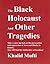 The Black Holocaust and Other Tragedies