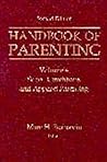 Handbook of Parenting: Volume 4: Social Conditions and Applied Parenting, Second Edition Handbook of Parenting: Volume 4: Social Conditions and Applied Parenting, Second Edition