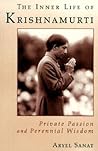 The Inner Life of Krishnamurti: Private Passion and Perennial Wisdom