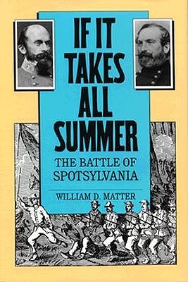 If It Takes All Summer: The Battle of Spotsylvania (Civil War America)