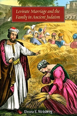 Levirate Marriage and the Family in Ancient Judaism (Hbi Series on Jewish Women)