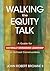 Walking the Equity Talk: A Guide for Culturally Courageous Leadership in School Communities