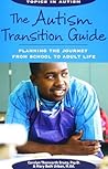 The Autism Transition Guide: Planning the Journey from School to Adult Life (Topics in Autism)