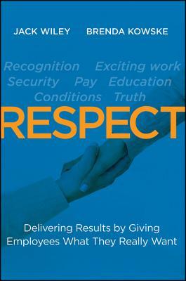 RESPECT: Delivering Results by Giving Employees What They Really Want (Hardcover)