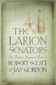 The Larion Senators (The Eldarn Sequence, #3)