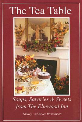 The Tea Table: Soups, Savories & Sweets from The Elmwood Inn (Hardcover)