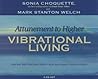 Attunement to Higher Vibrational Living: Heal Your Spirit, Meet Your Guides, Create Your Dreams, Live in the Present