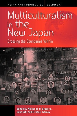 Multiculturalism in the New Japan: Crossing the Boundaries Within (Asian Anthropologies, 6)