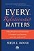 Every Relationship Matters: Using the Power of Relationships to Transform Your Business, Your Firm and Yourself