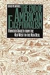 The End of American Exceptionalism: frontier anxiety from the Old West to the New Deal