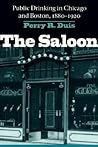 The Saloon: Public Drinking in Chicago and Boston, 1880-1920