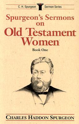 Spurgeon's Sermons on Old Testament Women, Book 1