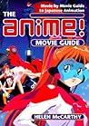 The Anime Movie Guide: Movie-by-Movie Guide to Japanese Animation The Anime Movie Guide: Movie-by-Movie Guide to Japanese Animation