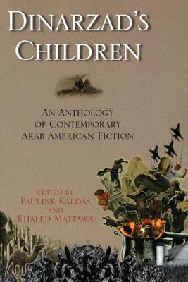 Dinarzad's Children: An Anthology of Contemporary Arab American FictionAn Anthology of Contemporary Arab American Fiction (Paperback)