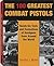 The 100 Greatest Combat Pistols: Hands-On Tests and Evaluations of Handguns from Around the World