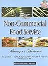 The Non-Commercial Food Service Manager's Handbook: A Complete Guide for Hospitals, Nursing Homes, Military, Prisons, Schools, And Churches With Companion CD-ROM The Non-Commercial Food Service Manager's Handbook: A Complete Guide for Hospitals, Nursing Homes, Military, Prisons, Schools, And Churches With Companion CD-ROM