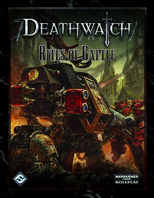 Deathwatch RPG: Rites of Battle (Hardcover)