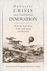 Dynastic Crisis and Cultural Innovation: From the Late Ming to the Late Qing and Beyond (Harvard East Asian Monographs)
