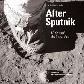 After Sputnik: 50 Years of the Space Age (Hardcover)