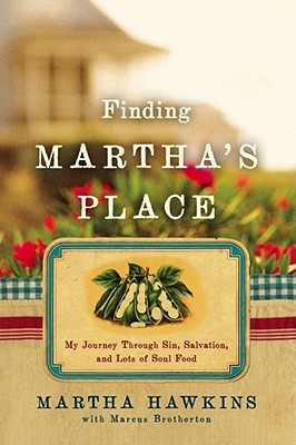Finding Martha's Place: My Journey Through Sin, Salvation, and Lots of Soul Food (Hardcover)