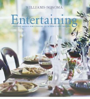 Entertaining: Inspired Menus for Cooking with Family and Friends (Hardcover)