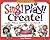 Sing! Play! Create! by Sarah Cole