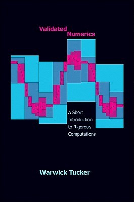 Validated Numerics: A Short Introduction to Rigorous Computations (Hardcover)