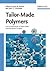 Tailor-Made Polymers by John R. Severn