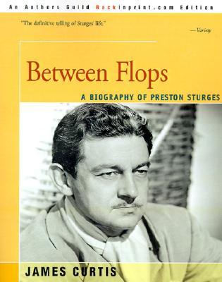 Between Flops: A Biography of Preston Sturges (Paperback)